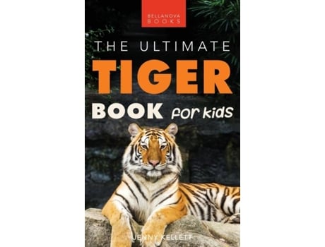 Livro Tigers The Ultimate Tiger Book for Kids100 Roar-some Tiger Facts, Photos, Quiz amp More de Jenny Kellett (Inglês)