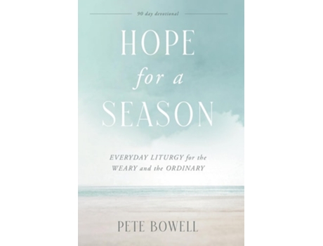 Livro Hope for a Season Everyday Liturgy for the Weary and the Ordinary de Pete Bowell (Inglês)