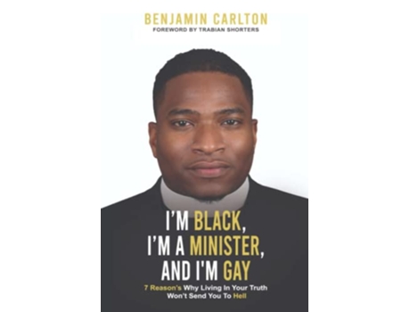 Livro Im Black Im a Minister and Im Gay de Benjamin Carlton (Inglês)