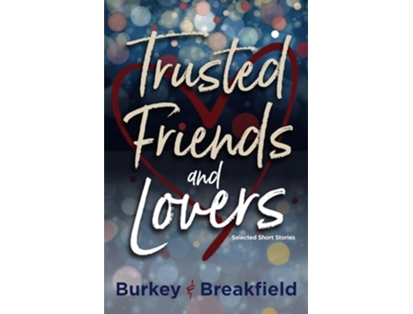 Livro Trusted Friends and Lovers de Charles Breakfield e Rox Burkey (Inglês)