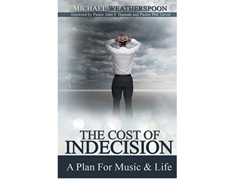 Livro The Cost Of Indecision A Plan For Music Life de Michael Weatherspoon (Inglês)