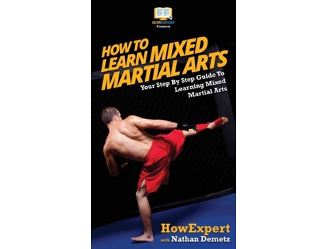 Livro How To Learn Mixed Martial Arts Your Step-by-step Guide To Learning Mixed Martial Arts De Howexpert (inglês)