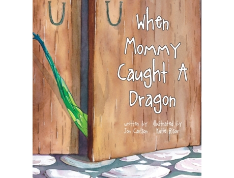Livro When Mommy Caught A Dragon Jon Carlson (Inglês)