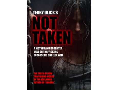Livro Not Taken To Stop Trafficking You Stop Traffickers. Dead. de Terry Ulick (Inglês)