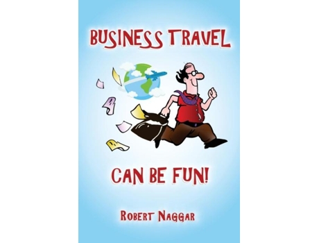 Livro Business Travel Can Be Fun! De Robert Naggar (inglês)