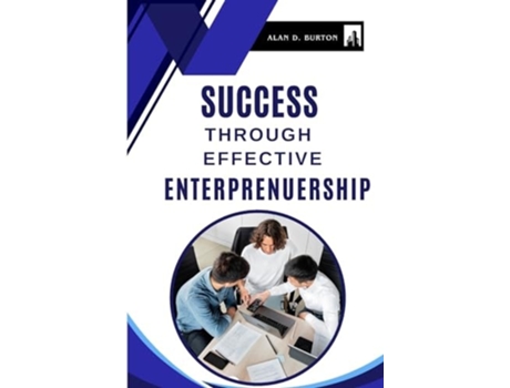 Livro Success Through Effective Entrepreneurship de Alan D Burton (Inglês)