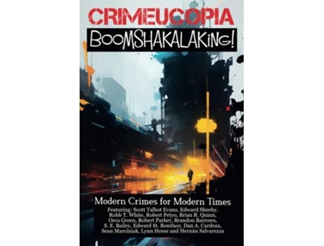Livro Crimecuopia - Boomshakalaking! - Modern Crimes for Modern Times de Various Authors, Scott Talbot Evans et al. (Inglês)
