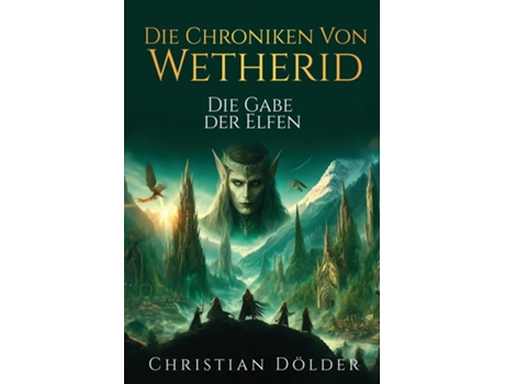 Livro Die Chroniken von Wetherid Die Gabe der Elfen de Christian Dölder (Inglês)