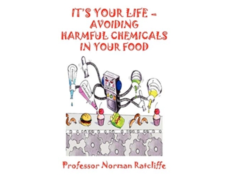 Livro Its Your Life Avoiding Harmful Chemicals in Your Food de Professor Norman Ratcliffe (Inglês)