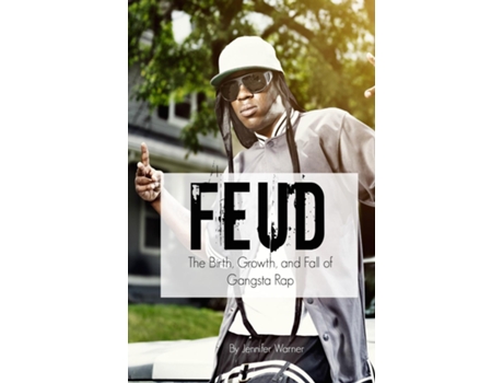 Livro Feud The Birth, Growth, And Fall Of Gangsta Rap De Warner Jennifer (inglês)