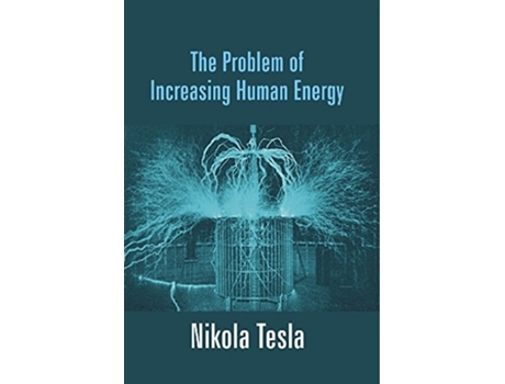 Livro The Problem of Increasing Human Energy de Nikola Tesla (Inglês)