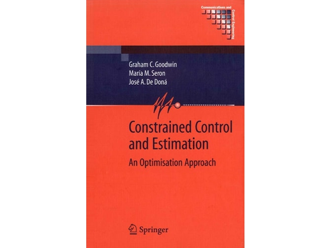 Livro Constrained Control and Estimation : An Optimisation Approach de Graham C. Goodwin (Inglês)