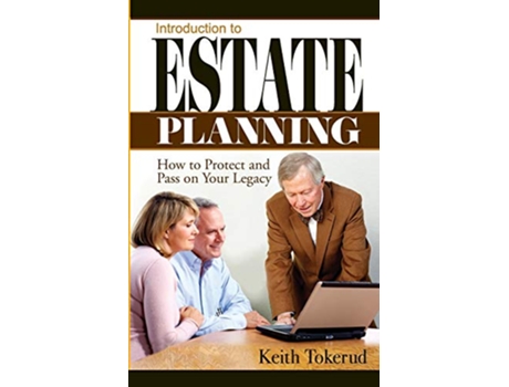 Livro INTRODUCTION TO ESTATE PLANNING How to Protect and Pass On Your Legacy de Keith Tokerud (Inglês)