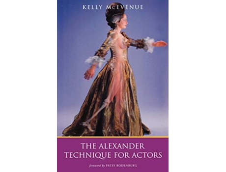 Livro Alexander Technique For Actors de Kelly Mcevenue (Inglês)