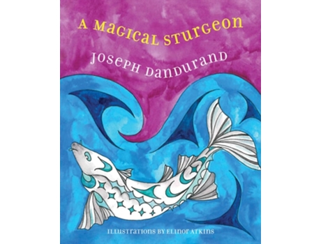 Livro A Magical Sturgeon de Joseph Dandurand (Inglês)