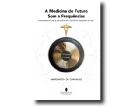 Livro A Medicina do Futuro - Som e Frequências de Margareth de Carvalho .