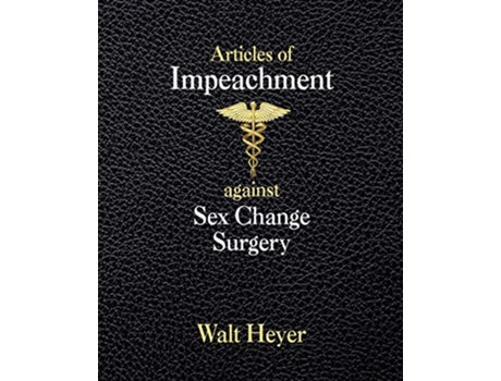 Livro Articles of Impeachment against Sex Change Surgery de Walt Heyer (Inglês)