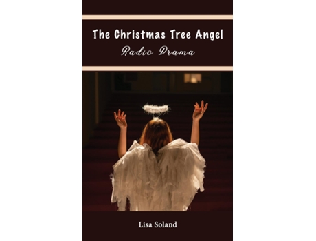 Livro The Christmas Tree Angel Radio Drama de Lisa Soland (Inglês)