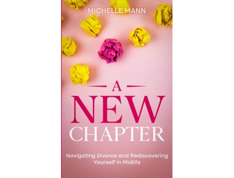 Livro A New Chapter Navigating Divorce and Rediscovering Yourself in Midlife de Michelle Mann (Inglês)