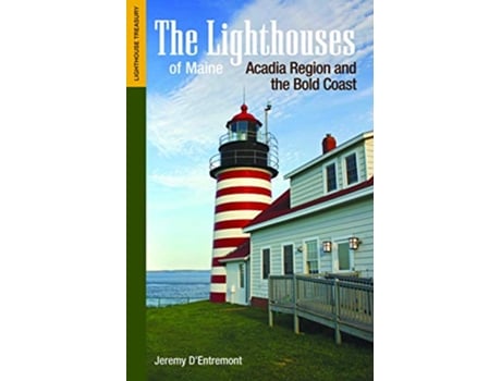 Livro The Lighthouses of Maine Acadia Region and the Bold Coast Lighthouse Treasury de Jeremy DEntremont (Inglês)