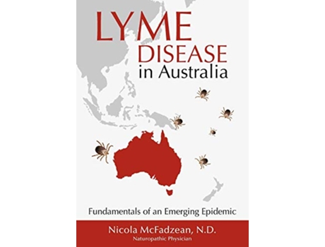 Livro Lyme Disease in Australia Fundamentals of an Emerging Epidemic de Nicola McFadzean ND (Inglês)