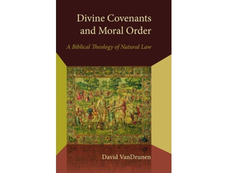Livro Divine Covenants And Moral Order De David Vandrunen (inglês)