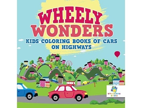 Livro Wheely Wonders Kids Coloring Books Of Cars On Highways De Educando Kids (inglês)