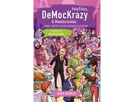 Livro PolyTicks DeMocKrazy MumboJumbo Babus Mantris and Netas UnMaking Our Nation de Avay Shukla (Inglês)