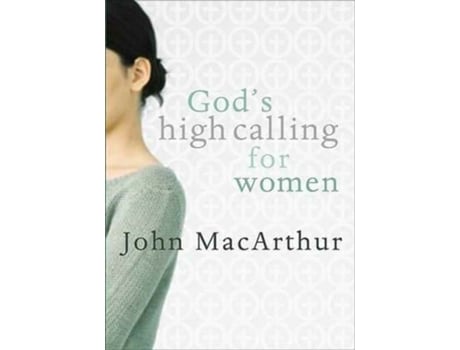 Livro god's high calling for women de john f. macarthur (inglês)