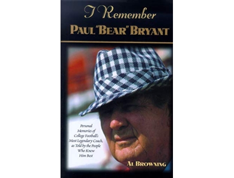 Livro I Remember Paul Bear Bryant de Al Browning (Inglês - Capa Dura)