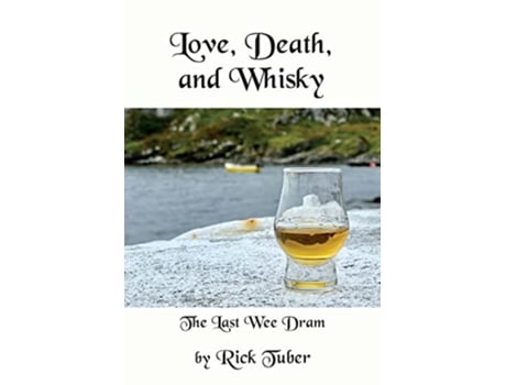 Livro Love Death and Whisky The Last Wee Dram de Rick Tuber (Inglês)