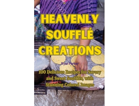 Livro Heavenly Soufflé Creations de Ryan Parker (Inglês)