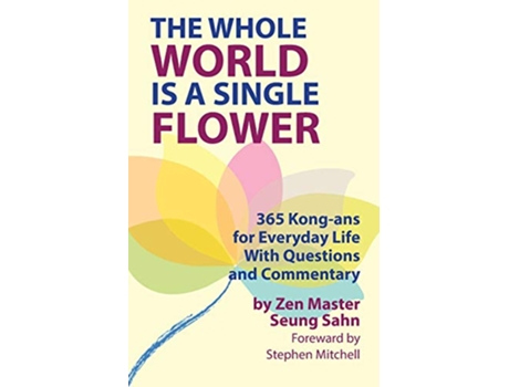 Livro The Whole World Is a Single Flower 365 Kongans for Everyday Life With Questions and Commentary de Seung Sahn Stephen Mitchell (Inglês)