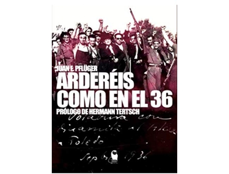 Livro Ardereís Como En El 36 de Juan Ernesto Pflüger Samper (Espanhol)