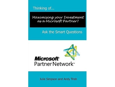 Livro Thinking ofMaximising your Investment as a Microsoft Partner Ask the Smart Questions de Julie Simpson Andy Trish (Inglês)