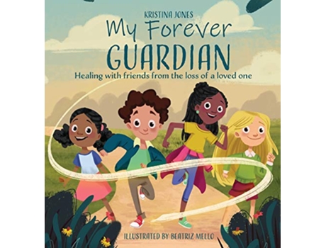 Livro My Forever Guardian Healing with friends from the loss of a loved one de Kristina Bingham Jones (Inglês)