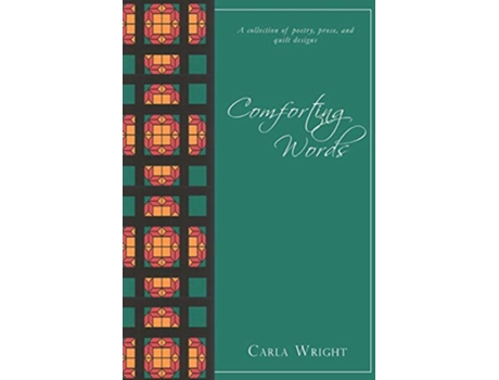 Livro Comforting Words A Collection of Poetry Prose and Quilt Designs Revised Edition de Carla J Wright (Inglês)