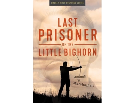 Livro Last Prisoner of the Little Bighorn de Joseph M Marshall (Inglês)