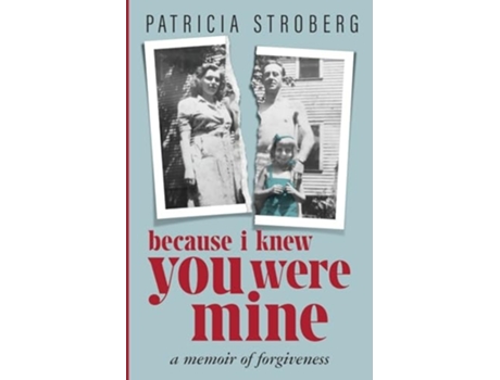Livro Because I Knew You Were Mine A Memoir of Forgiveness de Patricia Stroberg (Inglês)