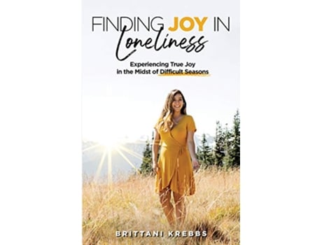 Livro Finding Joy in Loneliness Experiencing True Joy in the Midst of Difficult Seasons de Brittani Krebbs (Inglês)