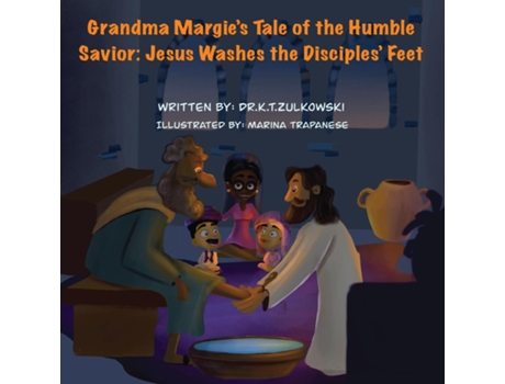 Livro Grandma Margies Tale of the Humble Savior Jesus Washes the Disciples Feet de Kimberley Zulkowski (Inglês)