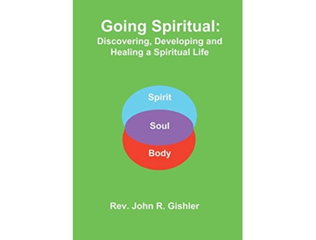 Livro Going Spiritual Discovering Developing and Healing a Spiritual Life de John Gishler (Inglês)