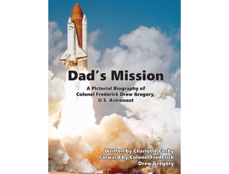 Livro Dad's Mission: A Pictorial Biography of Colonel Frederick Drew Gregory, U.S. Astronaut Charlotte Cosby (Inglês)