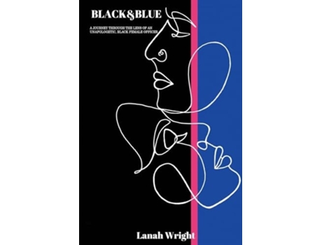 Livro BLACK amp BLUE A journey through the lens of an unapologetic, black female officer de Lanah Wright (Inglês)