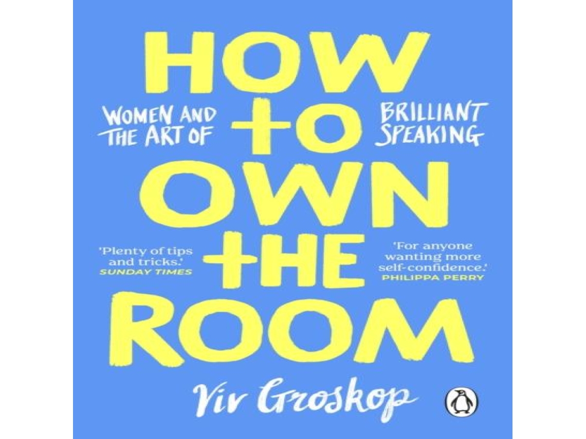 Livro How to Own the Room Women and the Art of Brilliant Speaking de Viv Groskop (Inglês)
