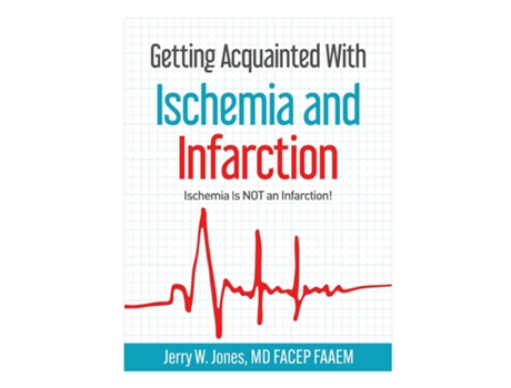 Livro Getting Acquainted With Ischemia and Infarction Ischemia Is NOT an Infarction! de Jones (Inglês)