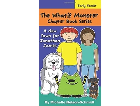 Livro The Whatif Monster Chapter Book Series A New Town for Jonathan James de Michelle NelsonSchmidt (Inglês)