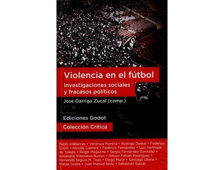 Livro Violencia En El Futbol Investigaciones Sociales Y Fracasos de José Garriga Zucal (Espanhol)