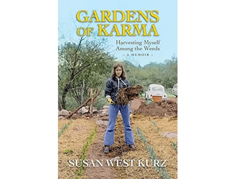 Livro Gardens of Karma Harvesting Myself Among the Weeds de Susan West Kurz (Inglês)