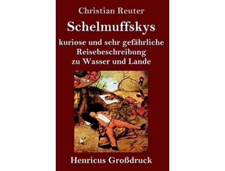 Livro Schelmuffskys Kuriose Und Sehr Gefahrliche Reisebeschreibung Zu Wasser Und Lande De Christian Reuter (alemão - Capa Dura)